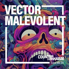 Counterterraism Guest Mix 314: Vector Malevolent