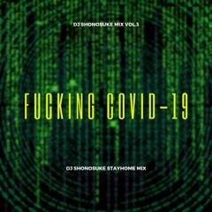 Fuckin COVID-19 [DJ SHiRis Mix Vol.3]