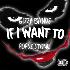 If i Want To ft Popsz Stone
