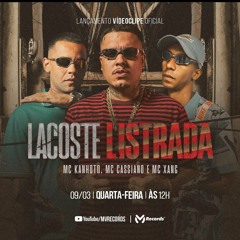 Lacoste Listrada - MC Kanhoto, MC Cassiano e MC Xang (DJ Faveliano)