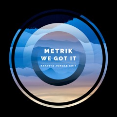 Metrik - We Got It (Kravitz Jungle Edit) Free Download