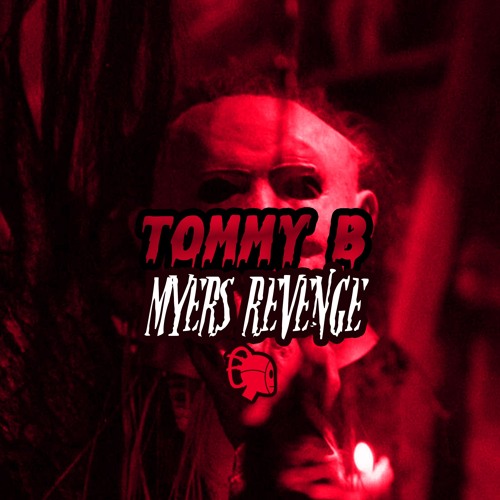 Tommy B - Myers Revenge(Halloween)FREE DL CLICK BUY NOW