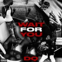 DopeBoy DQ - Wait For You