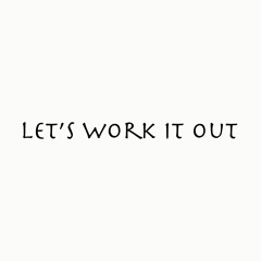 Let's Work It Out