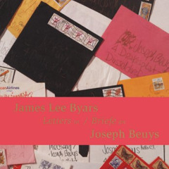 [Read] EPUB 📫 James Lee Byars: Letters to Joseph Beuys by  Joseph Beuys &  James Lee
