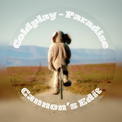 Paradise - Coldplay (Cannon's Edit)