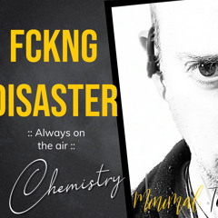 CHEMISTRY:  track 001 - “Always on the Air” - Album Fckng  disaster