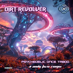 Dirt Revolver - Psychedelics Once Taboo (Andy Faze Remix)