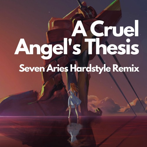 A Cruel Angel's Thesis (Seven Aries Hardstyle Remix)