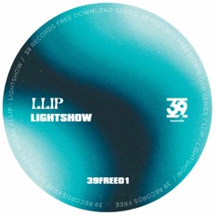 [FREE DL] Llip - Lightshow (39FREE01)