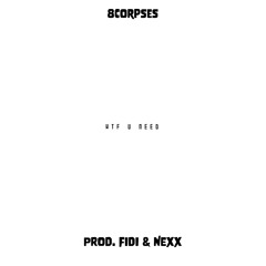 Wtf U Need (Prod. FIDI X NEXX)