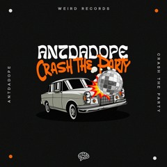 ANTDADOPE - Crash The Party