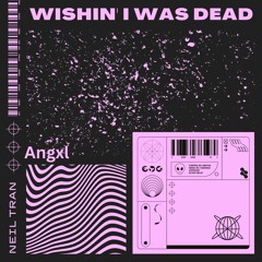 Wishin I Was Dead (Prod ERLAX)