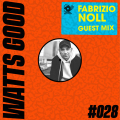 WATTS GOOD Radio Show #028: Fabrizio Noll