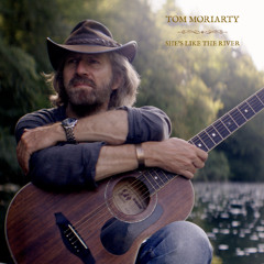 SHE'S LIKE THE RIVER by TOM MORIARTY (Single Edit)