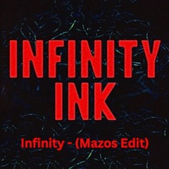 Infinity (Mazos Edit) - Infinity Ink