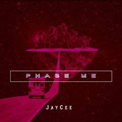 JayCee - Phase Me (prod.JIJ)