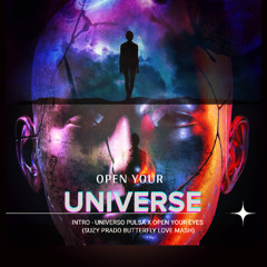 INTRO - UNIVERSO PULSA X OPEN YOUR EYES ft Vegas, K.F, Leanh & Apolo (SUZY PRADO LOVE MASH)FREED