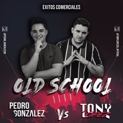 Old School - Tony Lopez & Pedro Gonzalez