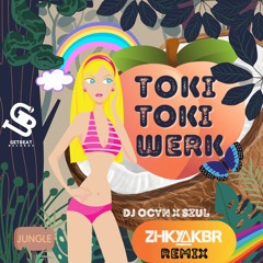 Toki Toki Werk (ZHKYAKBR Remix)
