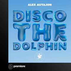 Premiere: Alex Autajon - Disco The Dolphin - Moveltraxx