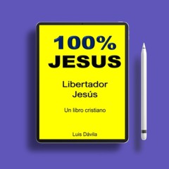 100% JESUS: Libertador Jesús (Spanish Edition) . Gifted Download [PDF]