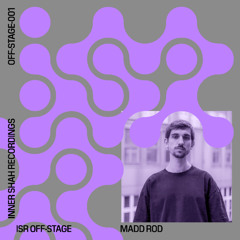 ISR Off-Stage 001: Madd Rod