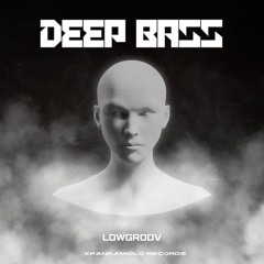 Lowgroov - Deep Bass