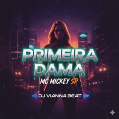 Mc Mickey SP _ Mc CRW - Primeira Dama (DJ Vianna Beat)