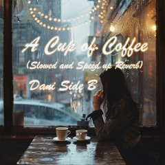 A Cup of Coffee (Speed Up Reverb)