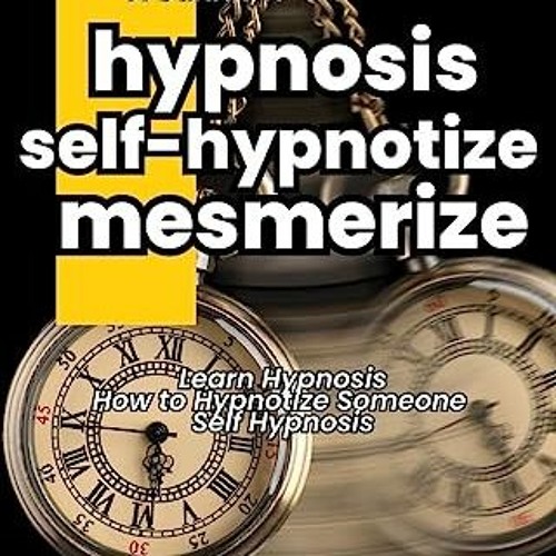 Stream {pdf} 💖 Hypnosis / SelfHypnotize / Mesmerize Learn Hypnosis(05)