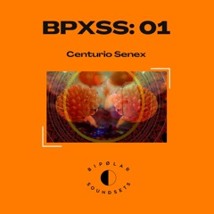 BPXSS S1:01: Centurio Senex (Melted Brain Records)