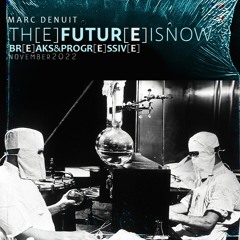 Marc Denuit - The Future Is Now 61 Nov.2022  Breaks&Progressive