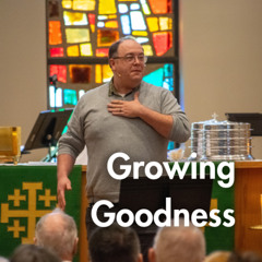 Growing Goodness | Pastor Alex Hoops