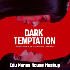 Wanessa, Lorena Simpson - Dark Temptation (Edu Nunes House Mashup)