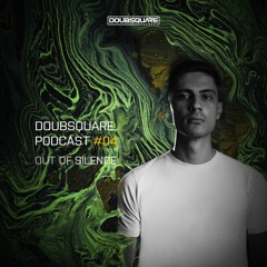 DoubSquare Podcast #04 - Out of Silence