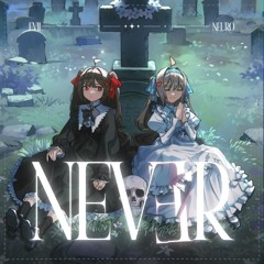 NEVER - Neuro x Evil - Neuro-sama