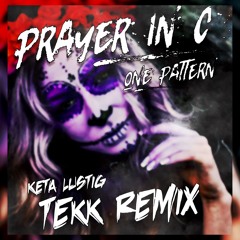 Prayer in C - TEKK Remix - Keta Lusitg [One Pattern]