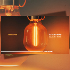 Chris Lake x Abel Balder - Ease My Mind (Ian Maxx Remix)