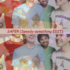 Safer (Speedy-something) EDIT
