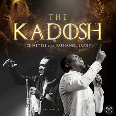JOE METTLE-THE KADOSH(LIVE ) feat NATHANIEL BASSEY