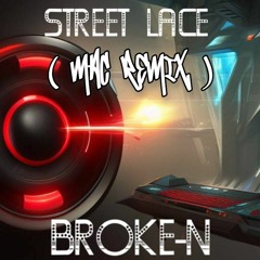 Broke-N - Street Lace (MAC Remix)