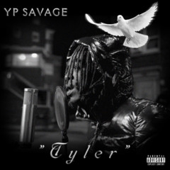 YP SAVAGE - “TYLER”