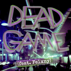 “DEADGAME” (feat. felxny) [prod. sideshow]