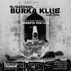BURKA KLUB Episodio II presenta ROBERTA VON live