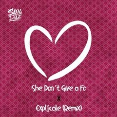 She Don´t Give a Fo x Explicale (Remix) (Saul Diaz Mashup)