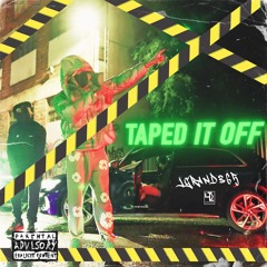 TAPED IT OFF