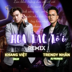 Hoa Lạc Lối Remix || Khang Việt || Trendy Nhân Rmx
