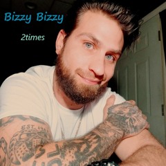 Bizzy Bizzy (2times)