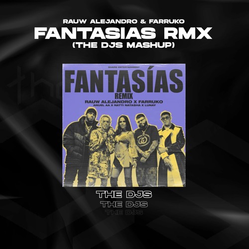 Stream Rauw Alejandro & Farruko - Fantasias Remix (THE DJS Mashup) by THE  DJS | Listen online for free on SoundCloud